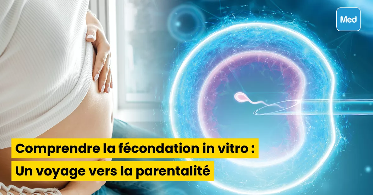 Comprendre la fécondation in vitro : Un voyage vers la parentalité